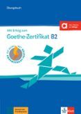 mit erfolg zum zert goethe-zertifikat ubungsbuch b2 passend zur neuen