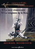 la torre evanescente  la venganza de la rosa saga elric de meln ibon