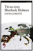 tu no eres sherlock holmes