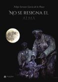 No se resigna el alma