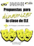 propuestas para dinamizar la clase de e/le: mas 80 juegos y activ idad