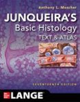 Junqueiras Basic Histology: Text And Atlas Seventeenth Edition