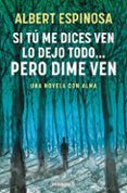 si tu me dices ven lo dejo todo pero dime ven