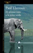el ultimo tren a la zona verde mi safari africano definitivo
