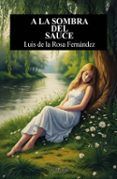 a la sombra del sauce