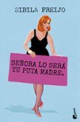 senora lo sera tu puta madre