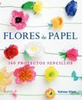 flores de papel 100 proyectos sencillos
