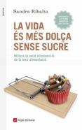 la vida es mes dolça sense sucre: millora la salut eliminant-lo de la