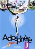 adosphere 3 a2 methode de francais  livre de l eleve
