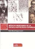 Médicos Murcianos de la Escuela Histológica Española