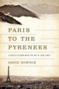 Paris To The Pyrenees: A Skeptic Pilgrim Walks The Way Of Saint James