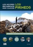 los mejores recorridos para conocer pirineos excursiones y ascen sion