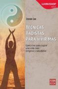 tecnicas taoistas para vivir mas: ejercicios para lograr una vida mas
