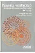 pequeñas resistencias 5: antologia del nuevo cuento español (2001 -201