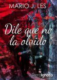 dile que no la olvido