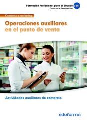 MF1327 Operaciones auxiliares en el punto de venta. Certificado de profesionalidad Actividades auxiliares de comercio. Familia profesional Comercio y marketing