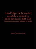 leon felipe: de la soledad española al definitivo exilio mejicano 1884