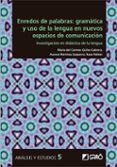 enredos de palabras: gramatica y uso de la lengua en nuevos espacios d