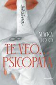 te veo psicopata