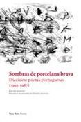 sombras de porcelana brava diecisiete poetas portuguesas 1955-1987