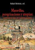 maravillas peregrinaciones y utopias literatura de viajes en el mundo