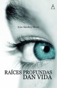 raíces profundas dan vida