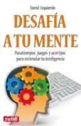 desafia a tu mente pasatiempos juegos y acertijos para estimula r tu