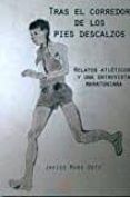 tras el corredor de los pies descalzos relatos atleticos y una entrev