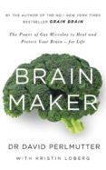 brain maker the power of gut microbes to heal and protect your brain