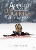aquello no fue una guerra fue otra cosa
