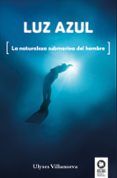 luz azul: la naturaleza submarina del hombre
