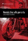 nomes tinc ulls per a tu