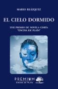 el cielo dormido (xvii premio de novela corta encina de plata)