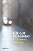 esta bruma insensata