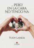 pero en la cara no tengo na