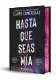 Hasta que seas mía (edición especial limitada en tapa dura con cantos pintados)
