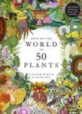 around the world in 50 plants