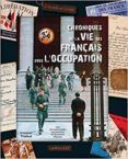 chroniques de la vie des francais sous l occupation alerte