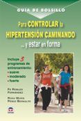 para controlar la hipertension caminando y estar en forma: incluy e pr