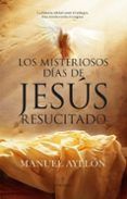 Los misteriosos días de Jesús Resucitado