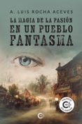 la magia de la pasion en un pueblo fantasma