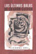 las ultimas balas de la gran guerra