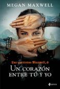 Las Guerreras Maxwell 6: Un corazón entre tú y yo