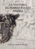 La historia de Marco Fulvio Aquila