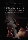 nunca supe dejar de amar a ninguno de los tres