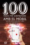 100 trucs per sorprendre amb el mobil jocs de magia bromes i gags