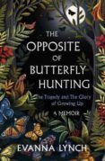the opposite of butterfly hunting a powerful memoir of overcoming an