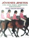 jovenes jinetes: una guia para aprender equitacion