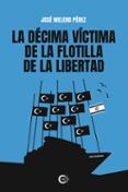 la decima victima de la flotilla de la libertad