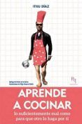 aprende a cocinar lo suficientemente mal como para que otro lo haga p